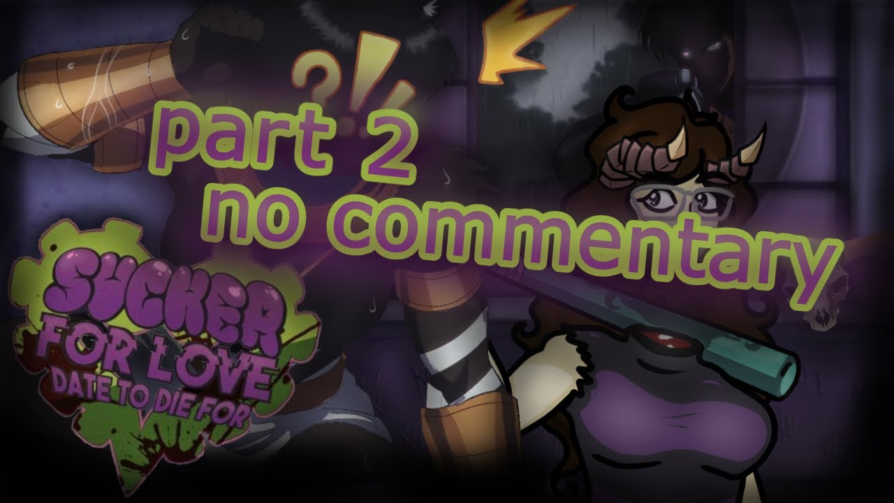 Sucker for Love: Date to Die For - Chapter 2 - No Commentary