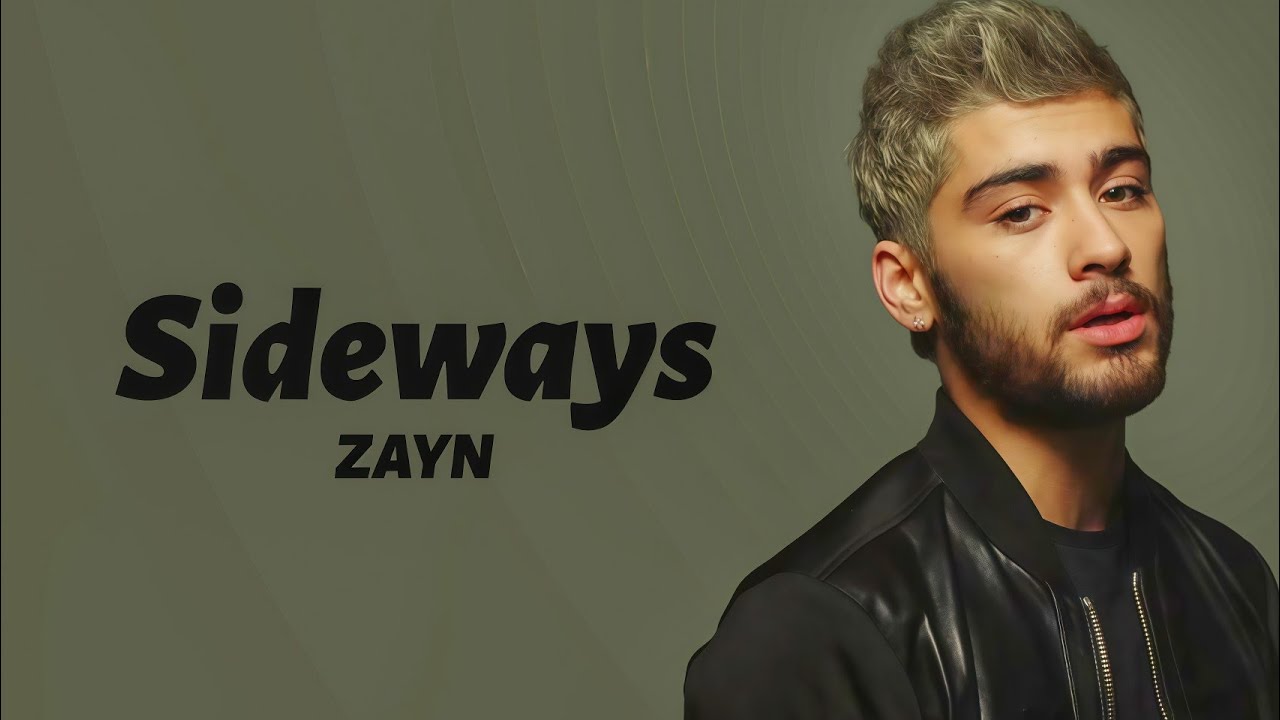 ZAYN &mdash; Sideways (Lyrics)