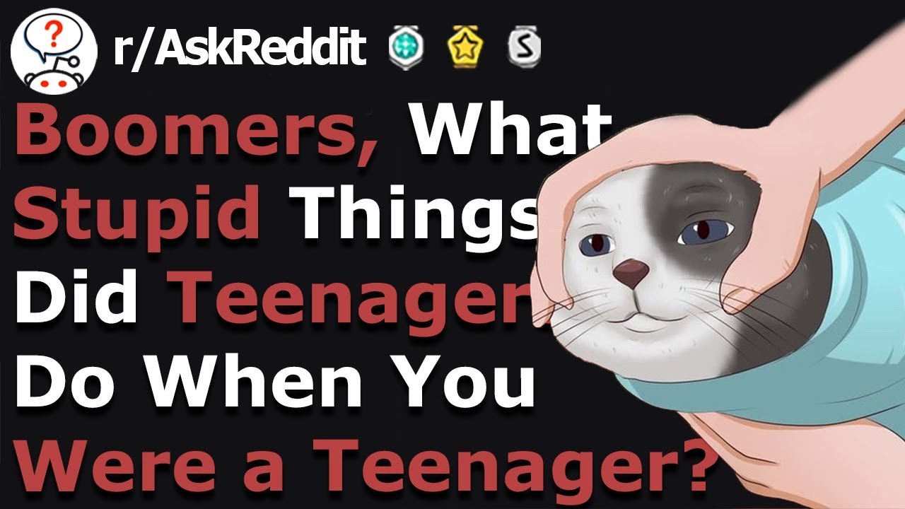 Boomers Share Dumb Things Teenagers Did When They Were Young (r/Askreddit)