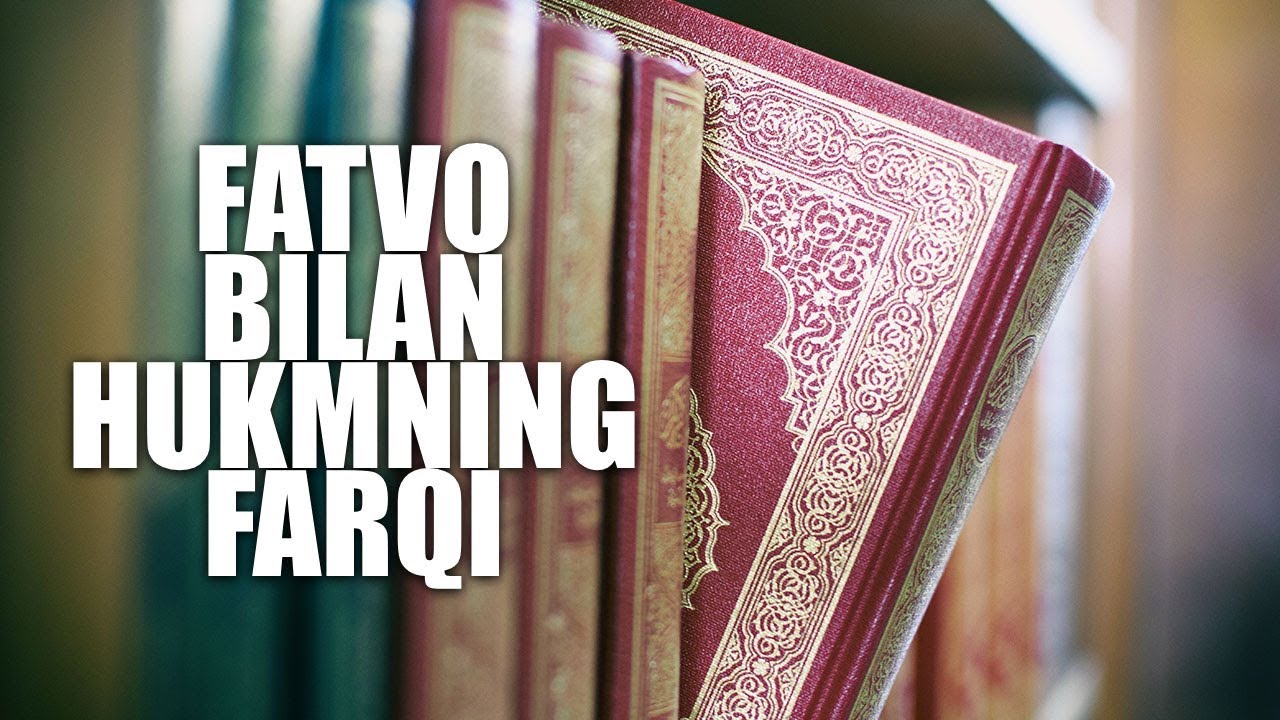 Fatvo bilan hukmning farqi | Shayx Sodiq Samarqandiy