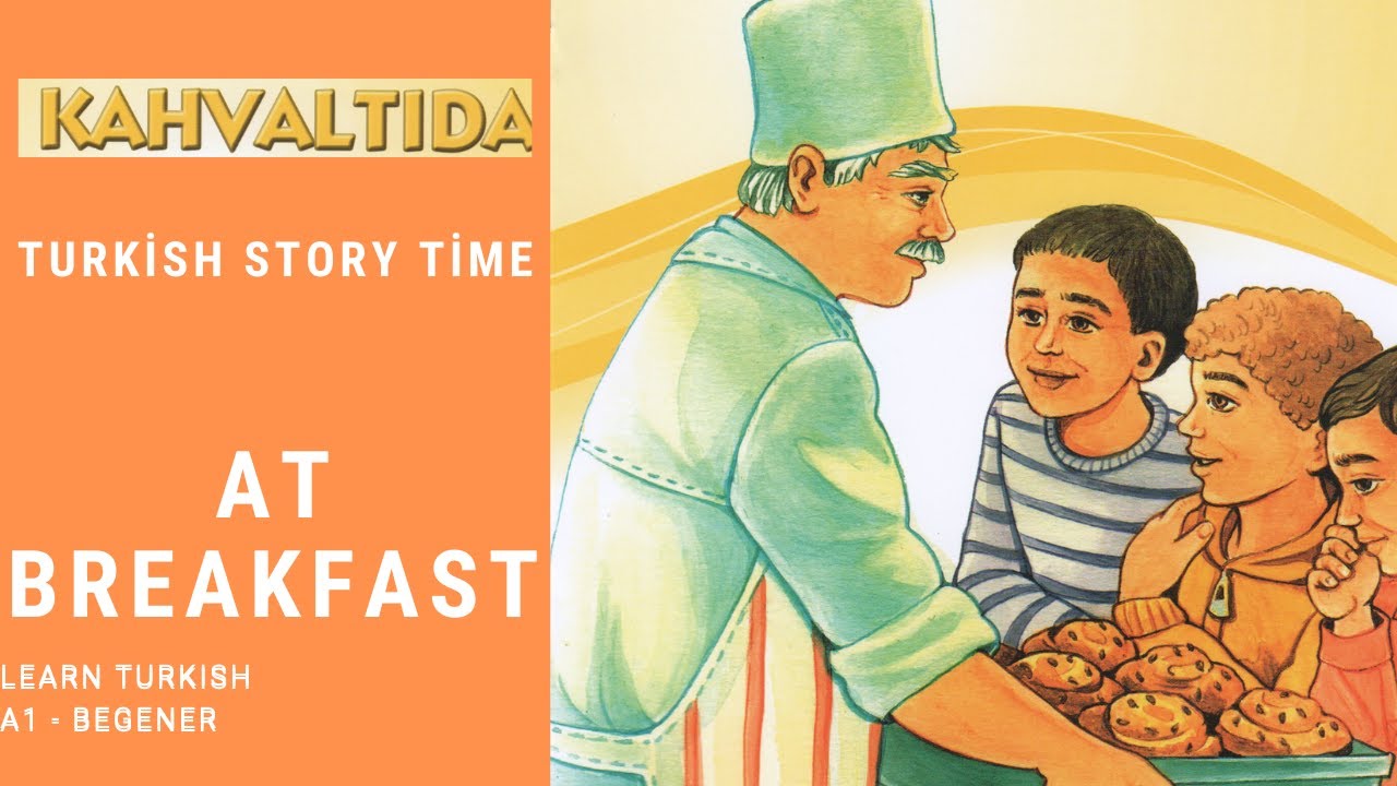 Turkish Story Time, at Breakfast, Kahvaltıda