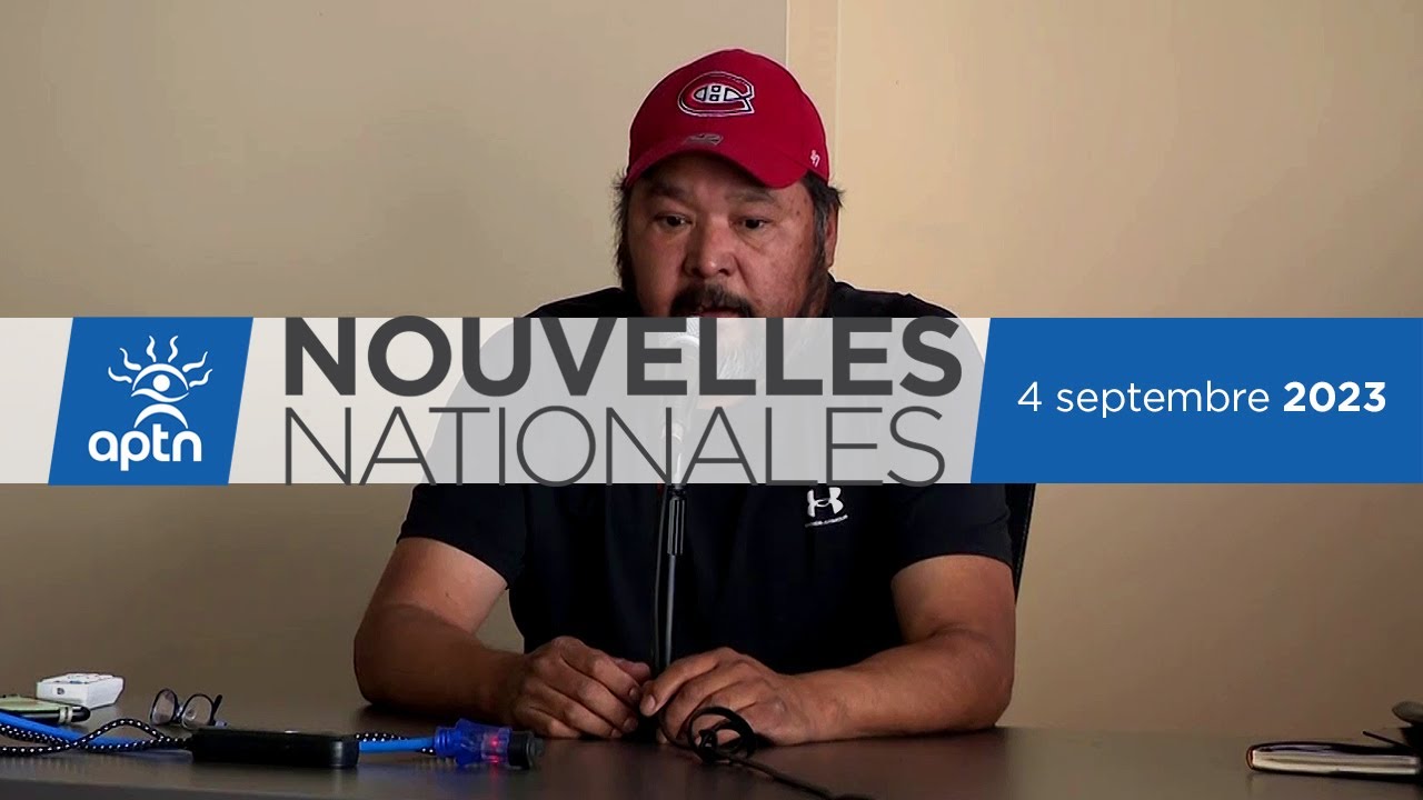 Nouvelles Nationales d’APTN – 4 septembre, 2023