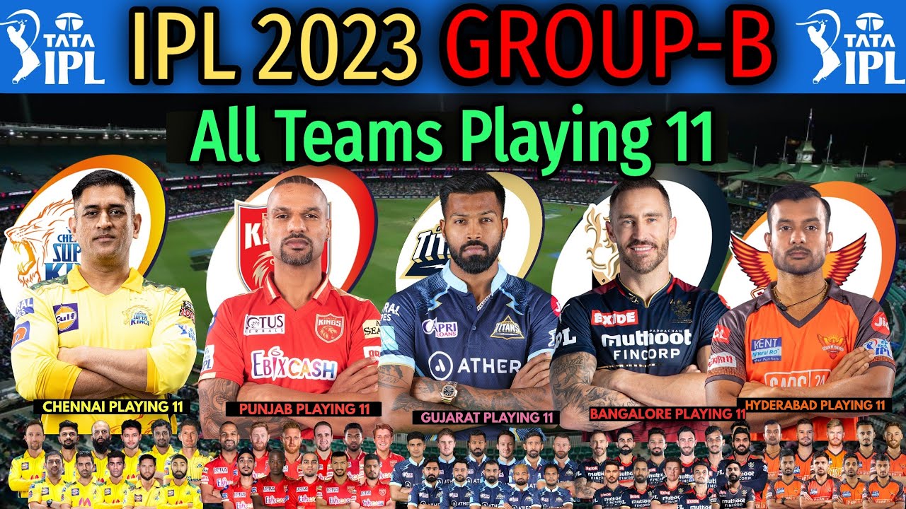 IPL 2023 Group B | All Teams Best Playing 11 | CSK, GT, PBKS, SRH, RCB Team Playing 11