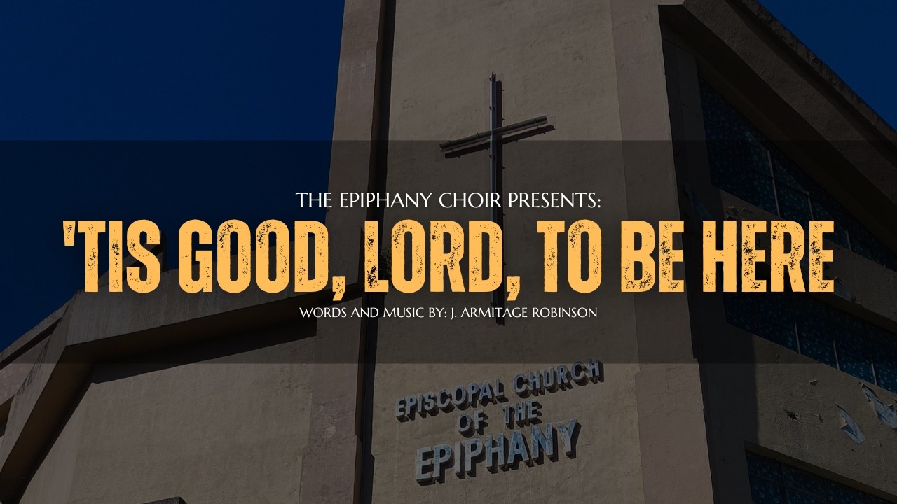 'Tis Good, Lord, to Be Here – Epiphany Choir | February 15, 2025 Service