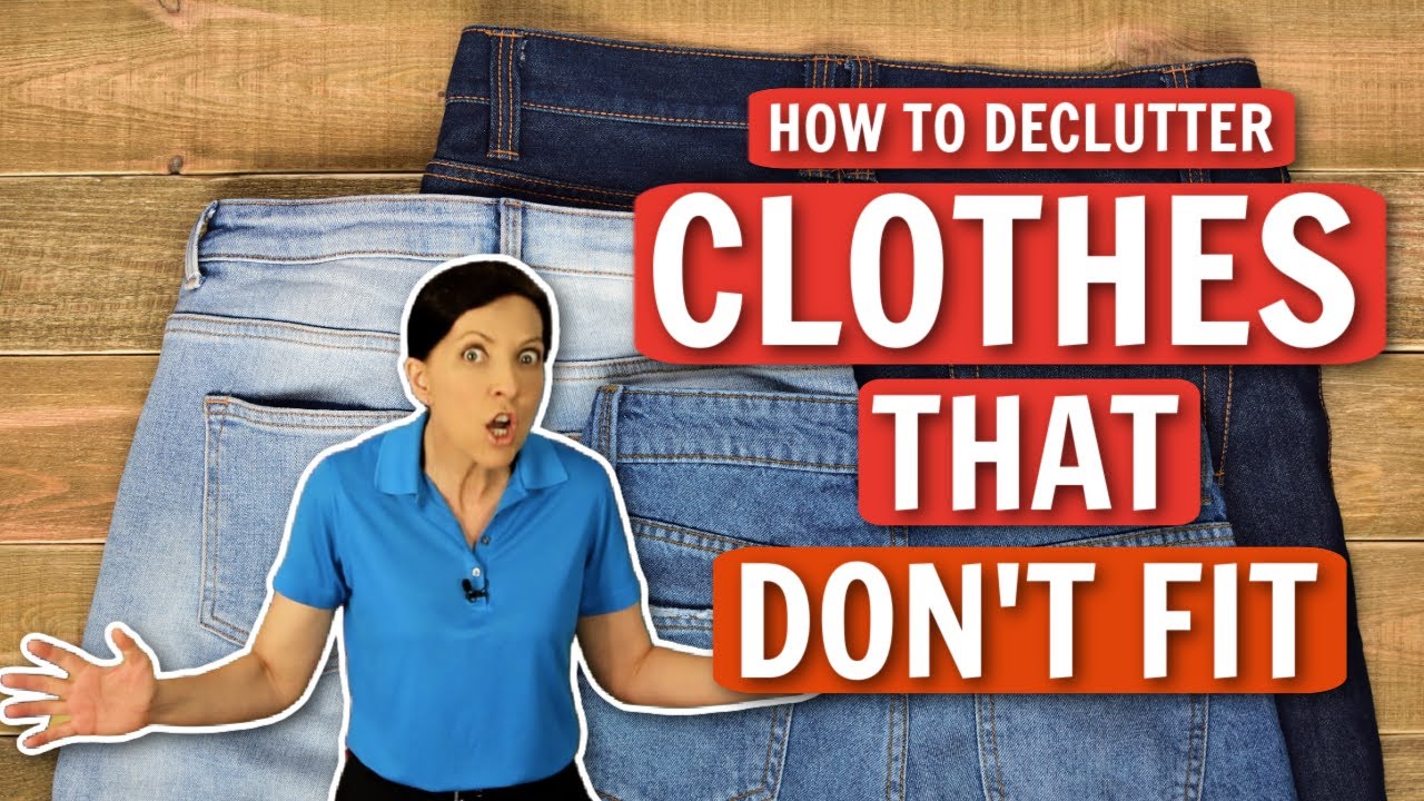 How to Declutter Clothes That Don't Fit - 3 Tips You Can Do Today