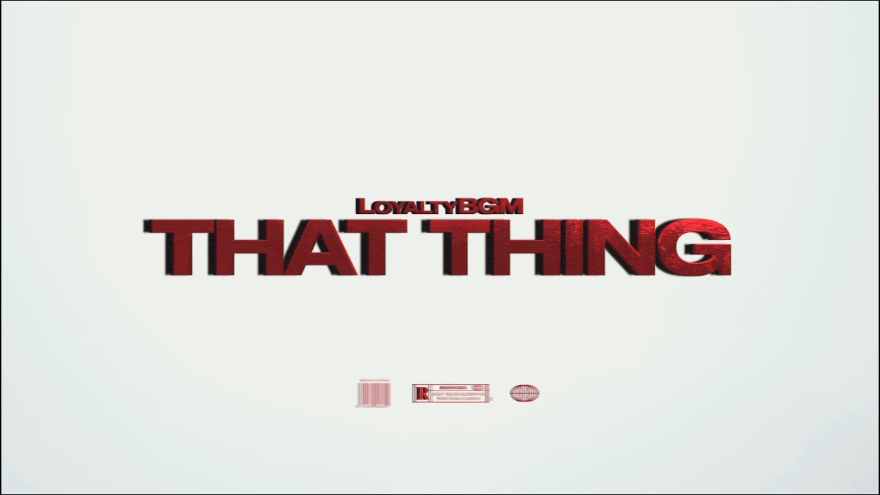 LoyaltyBGM - That Thing (Official Video) Dir. by Bayshiro