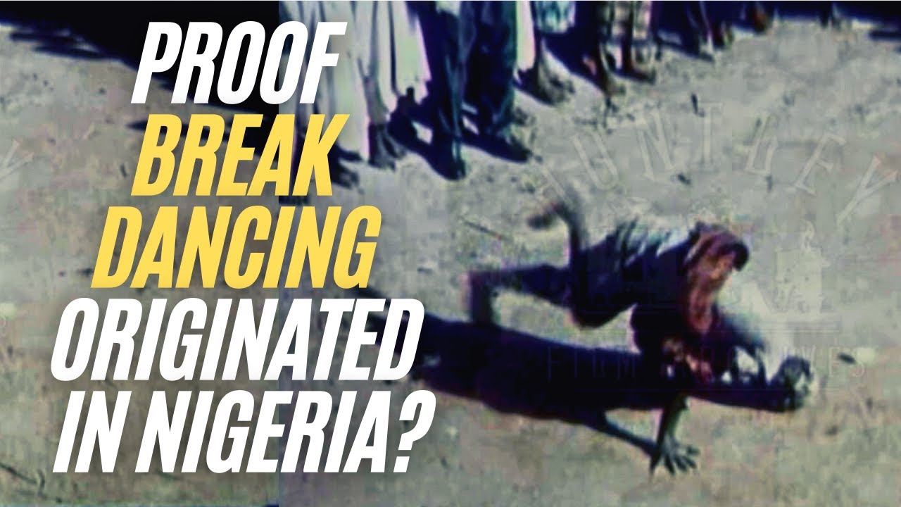 Proof Break Dancing Originated In Nigeria?