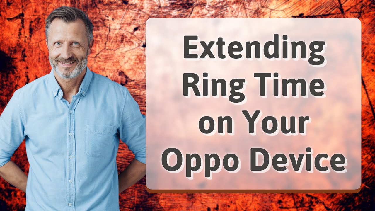 Extending Ring Time on Your Oppo Device