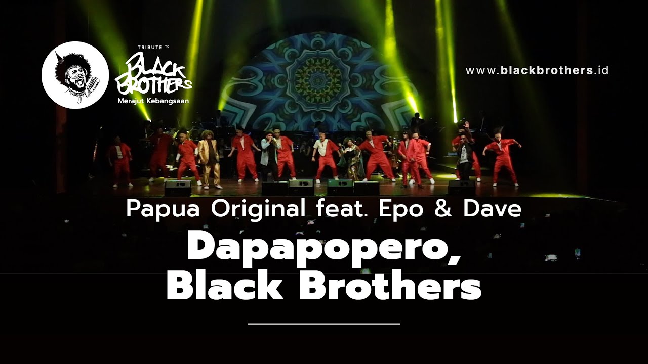 Papua Original feat. Epo & Dave - Dapapopero & Black Brothers (Konser Tribute to Black Brothers)