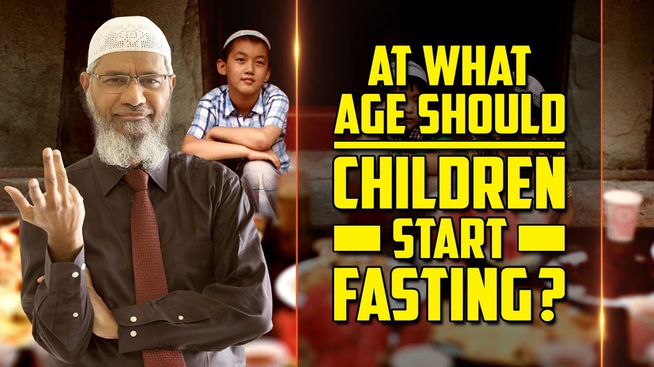 At what Age should Children Start Fasting? — Dr Zakir Naik
