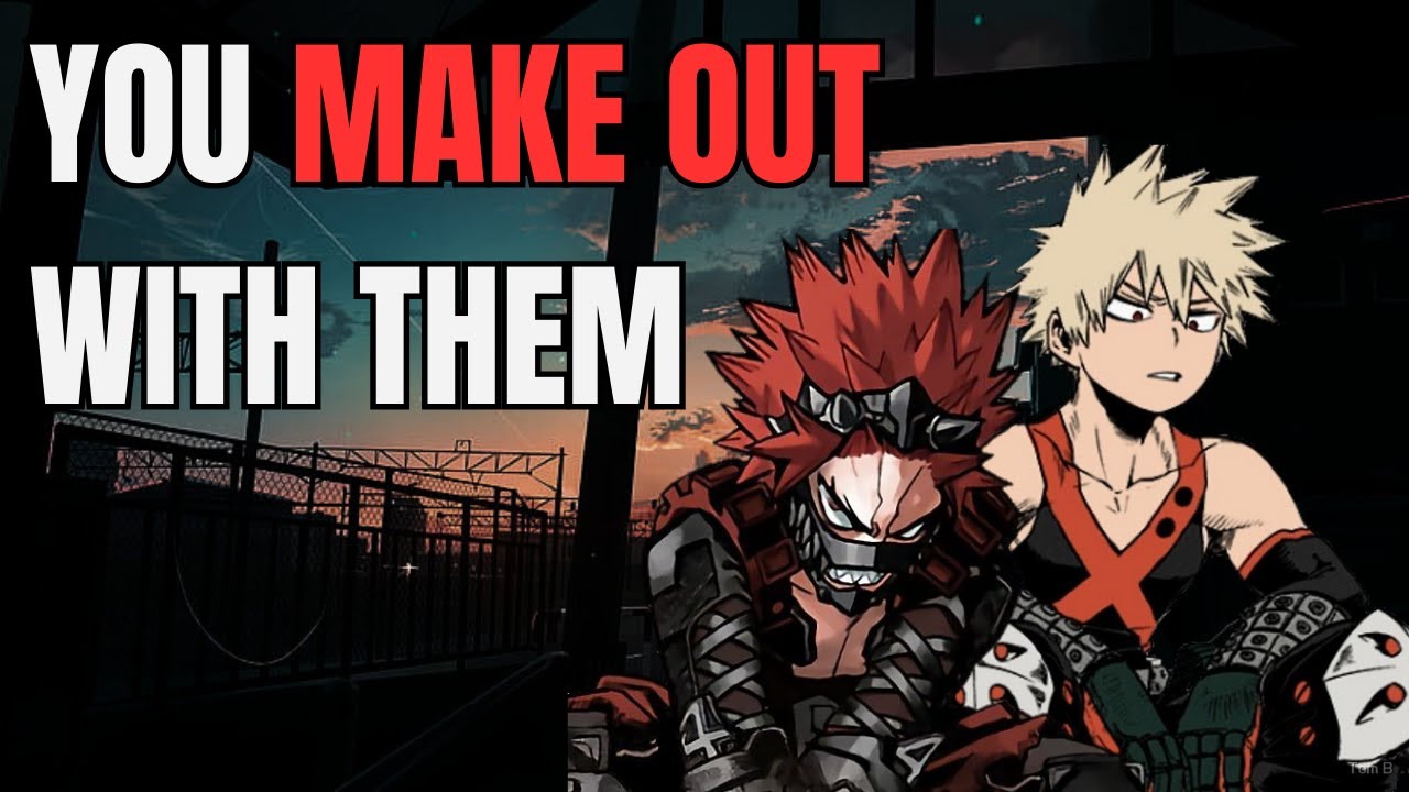 You make out with them - Kiribaku x listener