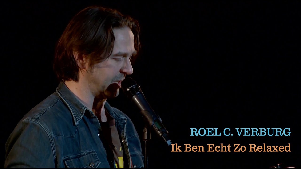 Ik Ben Echt Zo Relaxed - Roel C  Verburg (live)