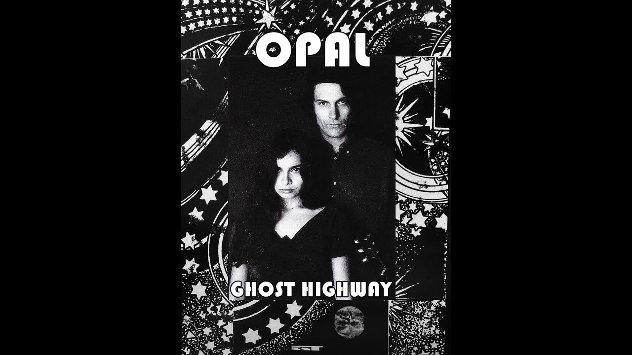 Opal ~  Ghost Highway LP 1988 (Unreleased, Imagined and Reconstructed)