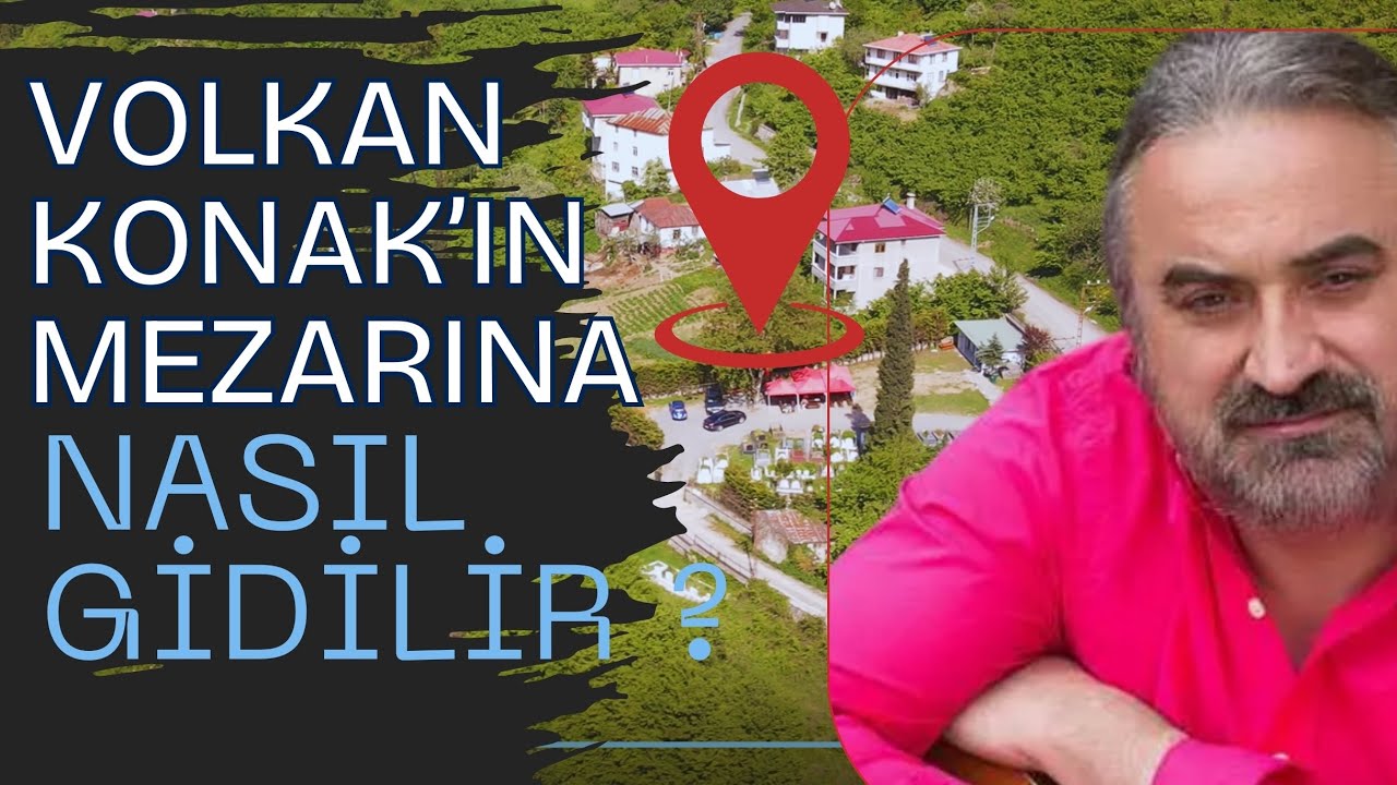 Maçka'dan Volkan Konak'ın mezarına nasıl gidilir..?