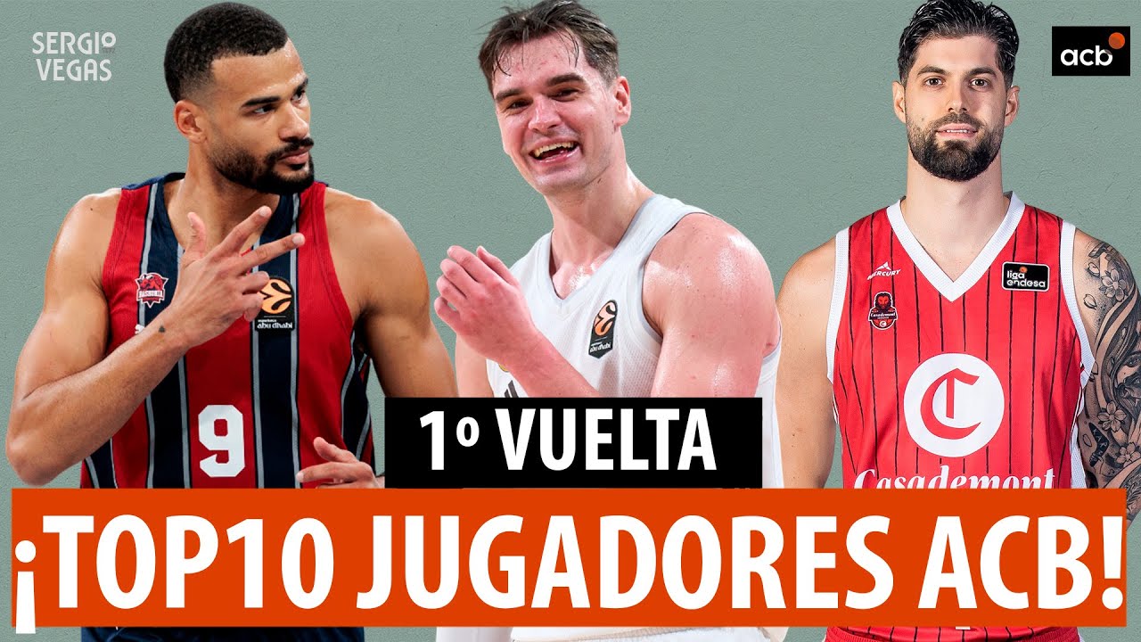 ¿HEZONJA POSIBLE MVP de ACB? ¿YUSTA MEJOR NACIONAL? ¿SORPRESAS? 10 NOMBRES QUE EXPLICAN la 1º VUELTA