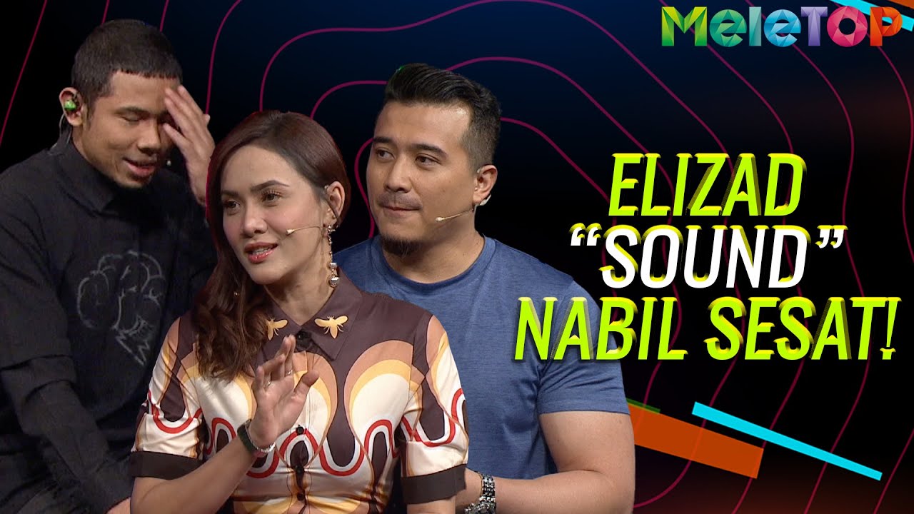 Elizad &ldquo;bingit&rdquo; dengan Nabil | MeleTOP | Nabil Ahmad & Sherry Al Hadad