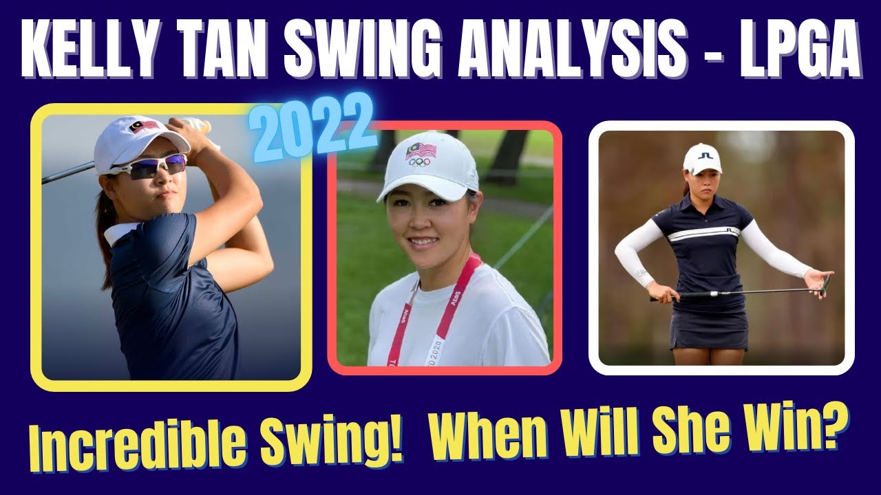 Kelly Tan Golf Swing  ( Analysis 2022 )