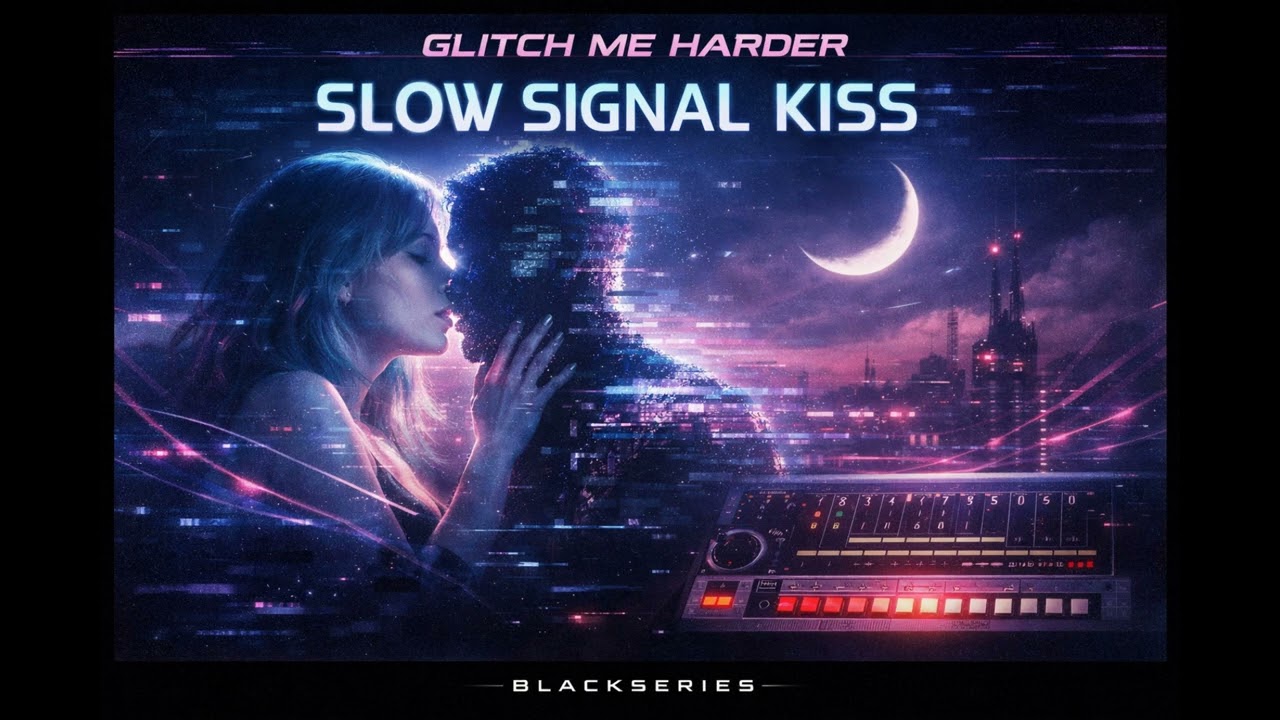 GLITCH ME HARDER – SLOW SIGNAL KISS
