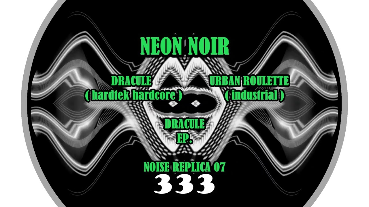 NEON NOIR 333 - URBAN ROULETTE ( NOISE REPLICA 07 )