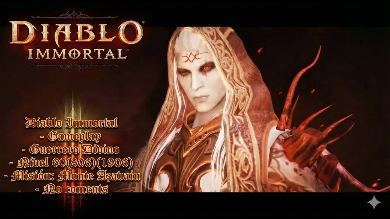 Diablo Immortal - Gameplay -Guerrero Divino - Nivel 60(806)(1906) -Misión: Monte Azavain - No Coment