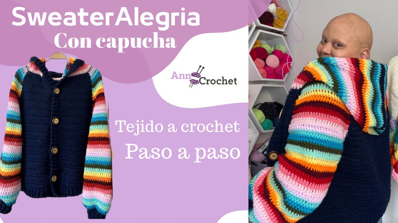 Sweater Alegria tejido a crochet/ paso a paso/ Sweater con capucha/ suéter, chompa, hoddie