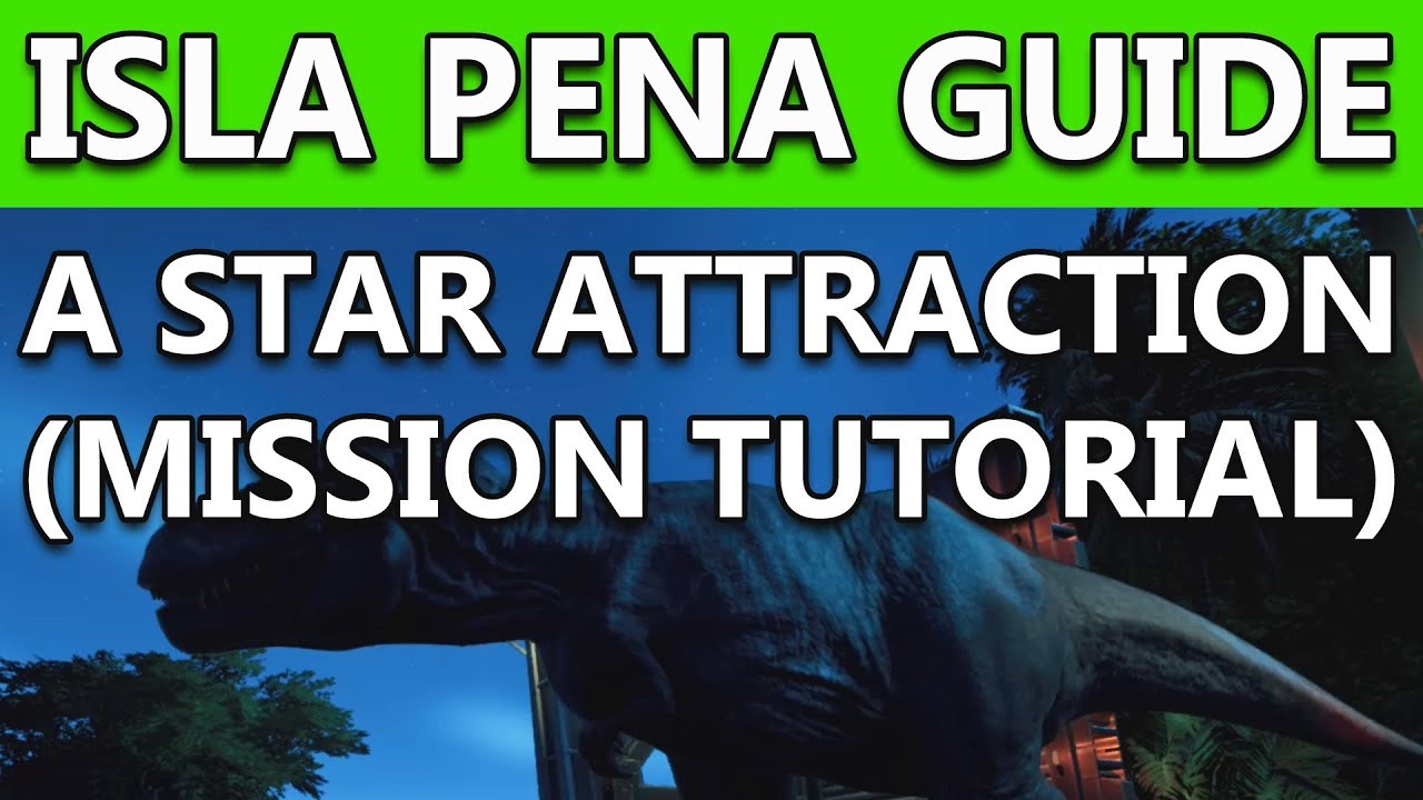 Jurassic World Evolution | Isla Pena | A Star Attraction Mission Guide