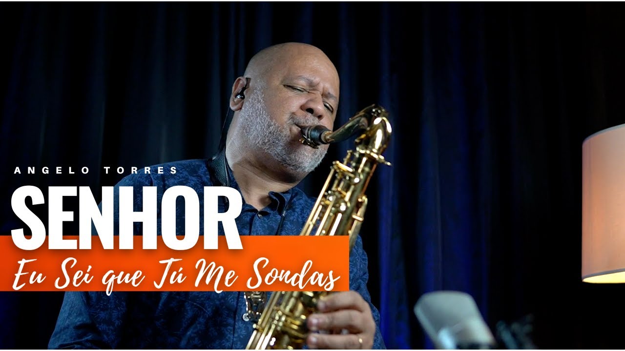 SENHOR EU SEI QUE TÚ ME SONDAS - INSTRUMENTAL Sax Cover - Angelo Torres