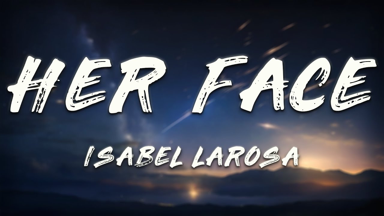 Isabel LaRosa - Her Face (Lyrics)