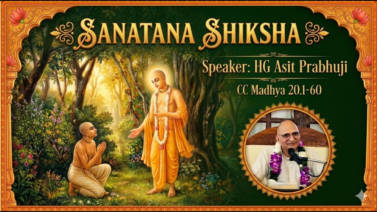 Sanatana Shiksha | CC - Madhya 20. 1-60 | HG Asit Prabhuji | 5/3/2026