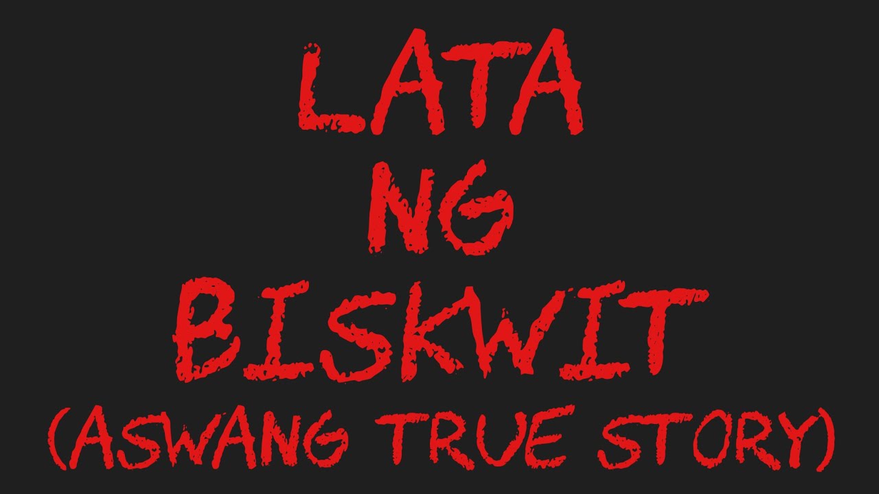 LATA NG BISKWIT (Aswang True Story)