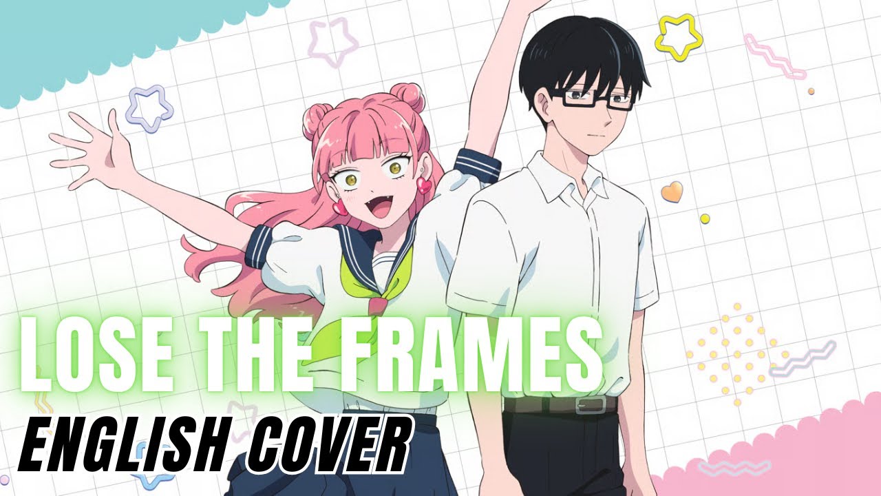 You and I Are Polar Opposites OP『Lose the frames』English Cover【Natsuki Karin SV】
