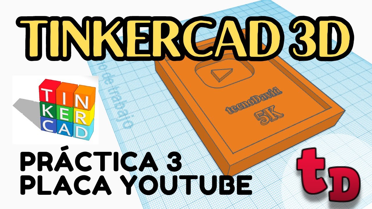 3-Cómo hacer una placa de Youtube en 3D con TinkerCAD para imprimir