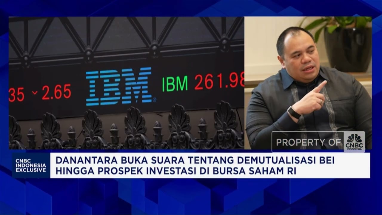 Penjelasan Bos Danantara Soal Demutualisasi BEI  hingga Prospek Investasi di Bursa Saham