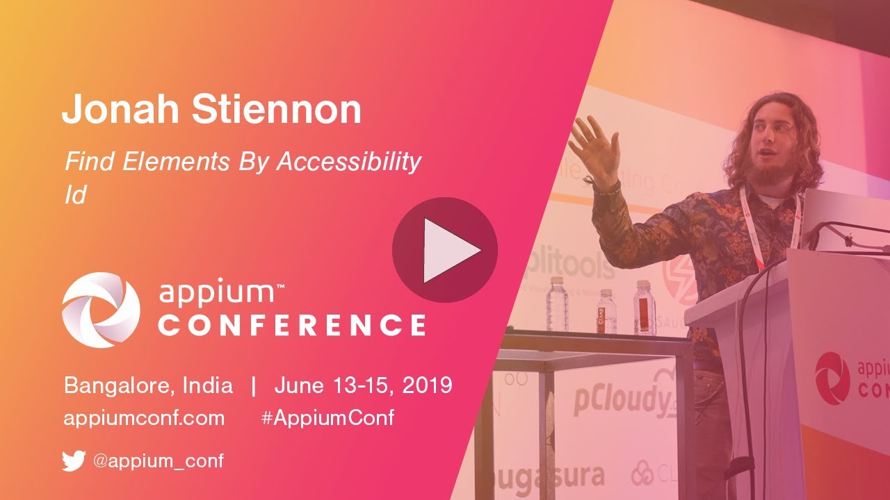 Find Elements By Accessibility Id, presented by Jonah Stiennon #AppiumConf2019
