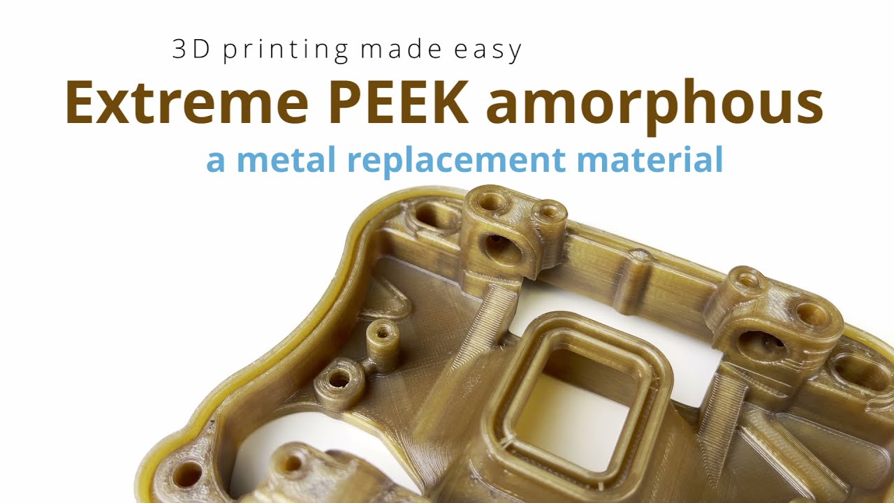 Extreme&trade; PEEK amorphous - FDM 3D printed