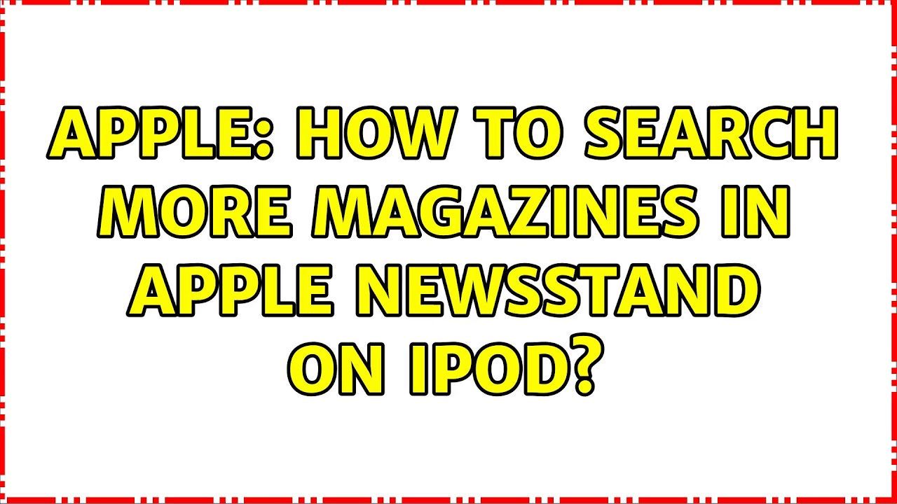 Apple: How to search more magazines in Apple Newsstand on iPod?