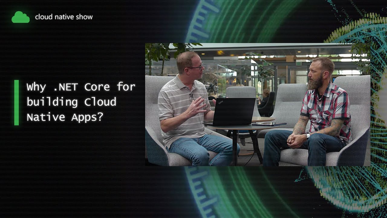 Why .NET Core for building Cloud Native Apps? | Cloud Native Show