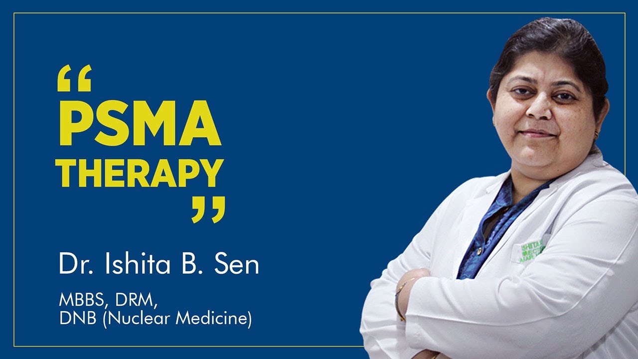 PSMA Therapy | Dr Ishita B Sen | Nuclear Medicine Therapy | FMRI