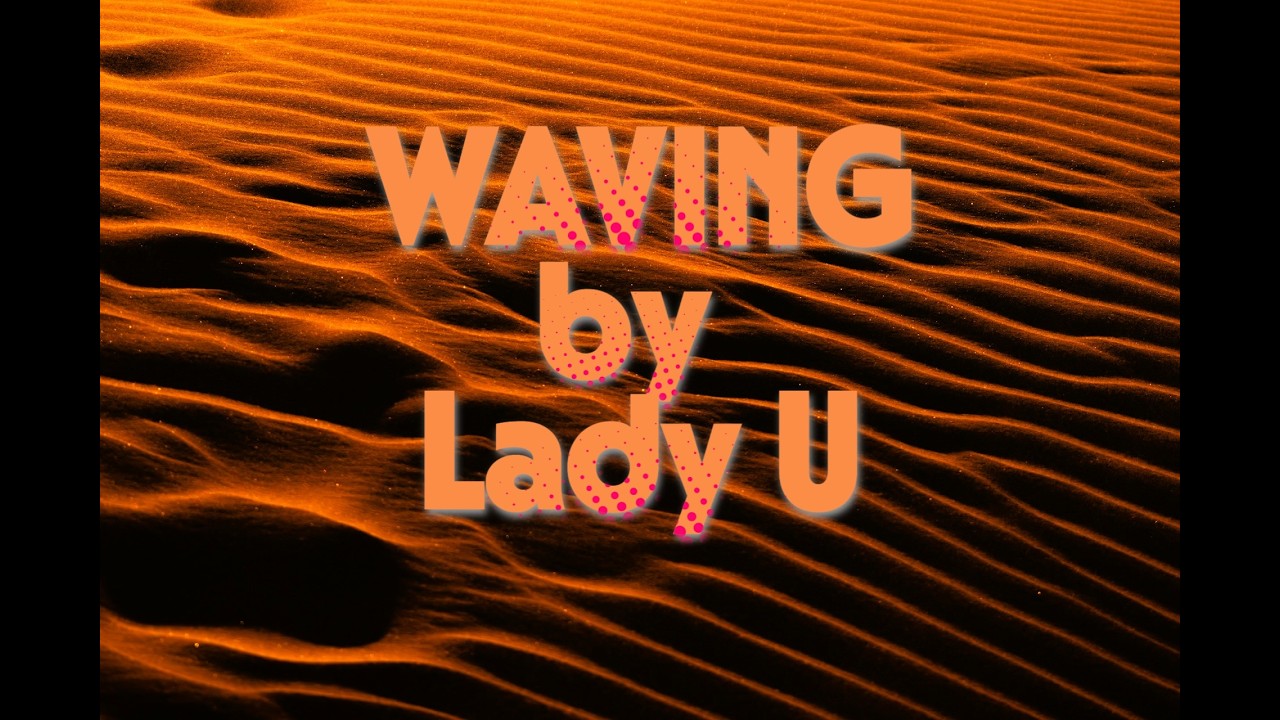 Lady U- Waving / Falowanie /