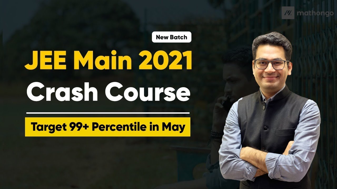 JEE Main 2021: May Crash Course | No Time to Waste | MathonGo