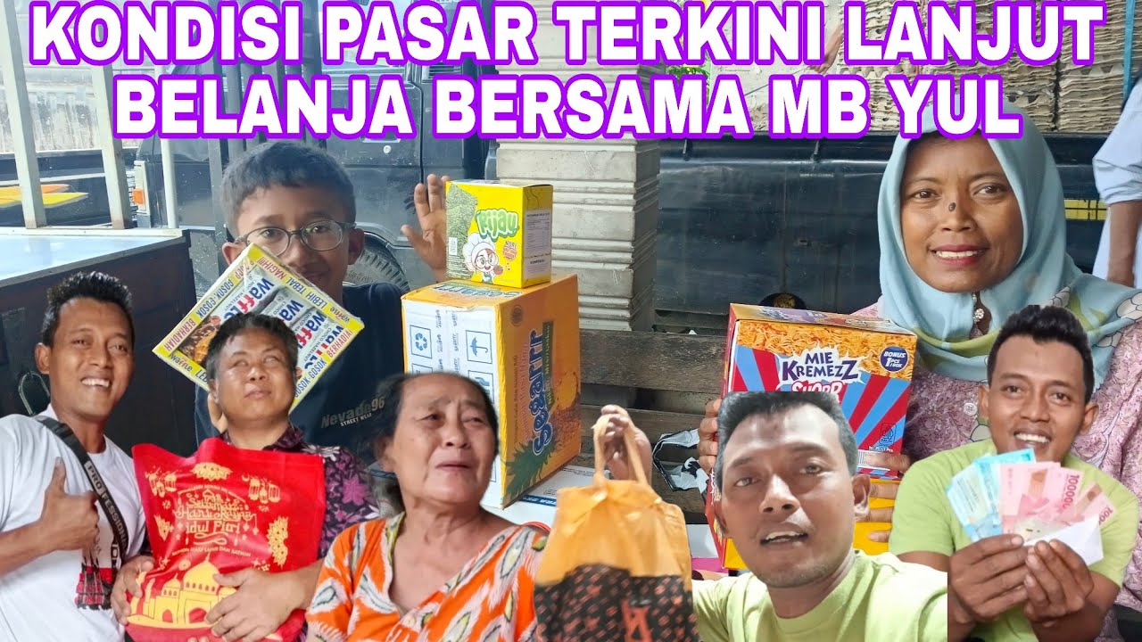 KONDISI PASAR TERKINI LANJUT BELANJA BERSAMA MBK YUL