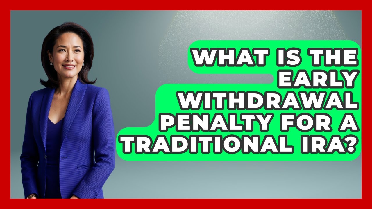 What Is The Early Withdrawal Penalty For A Traditional IRA? - Tax and Accounting Coach