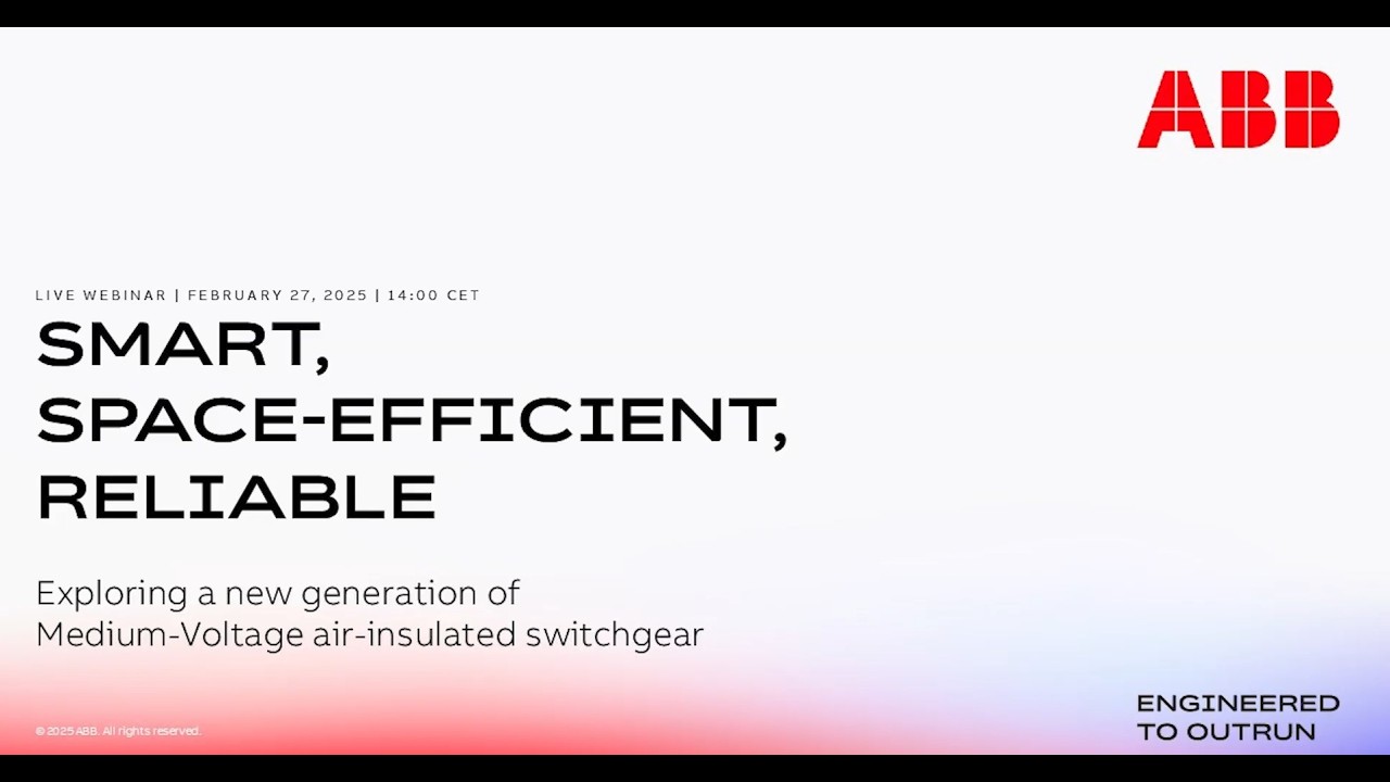 Webinar : ABB MV SWITCHGEAR - Exploring a new generation of MV Air Insulated Switchgear