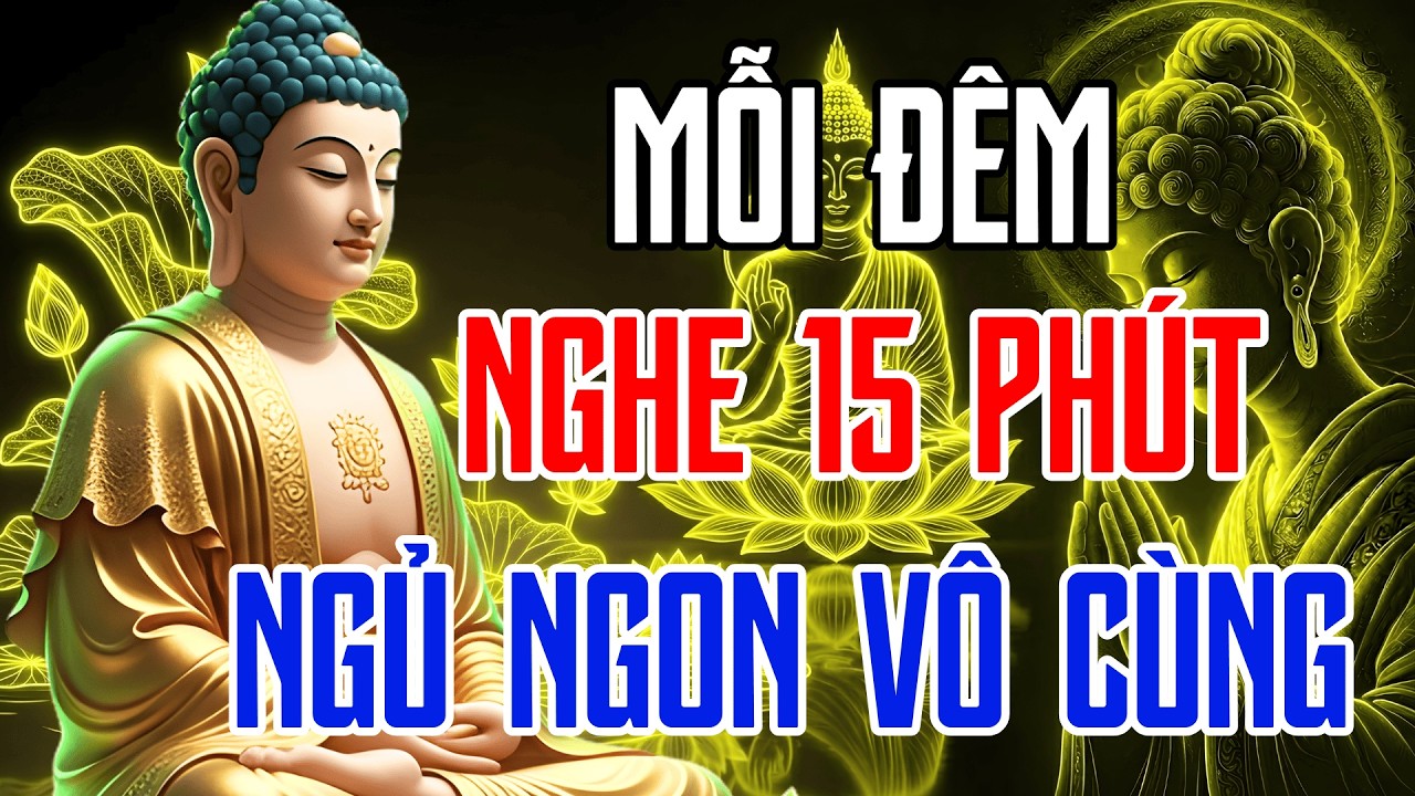 Lời Phật Dạy Giúp Ngủ Ngon – 15 Phút Nghe 