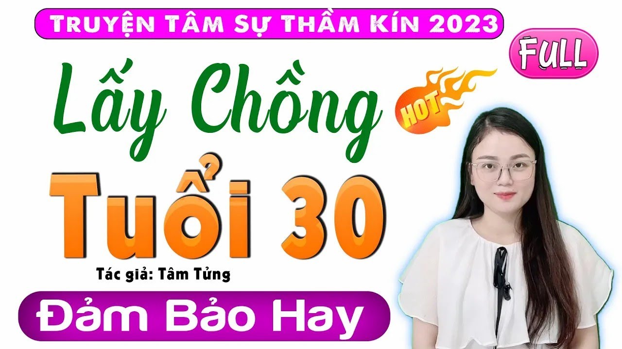 [MỚI & HAY] Truyện thực tế có thật - Lấy Chồng Tuổi 30 - MC Thu Huệ đọc truyện 2025 Full Bộ