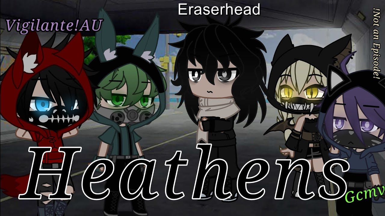 || Heathens || Gcmv || Vigilante!AU ||