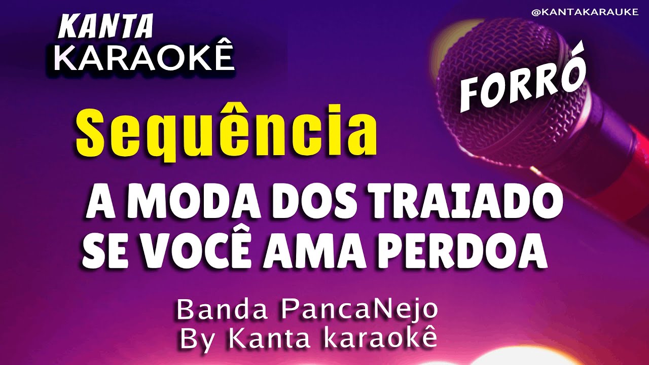 Sequência FORRÓ karaokê - A MODA DOS TRAIADOS - SE VOCÊ AMA PERDOA - Banda Pancanejo- Pedro Soberano