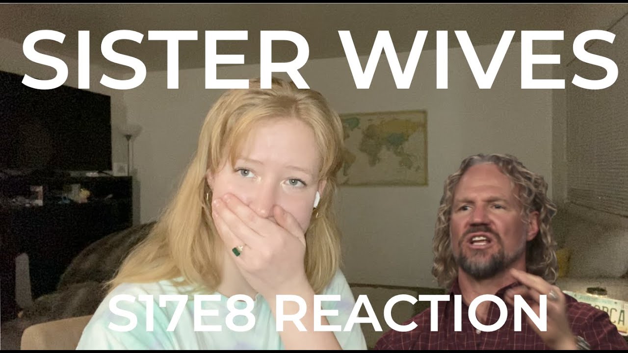 My Reaction - s17e8 Sister Wives