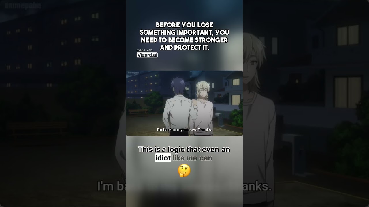 Before you lose something important  you need to become stronger and protect it