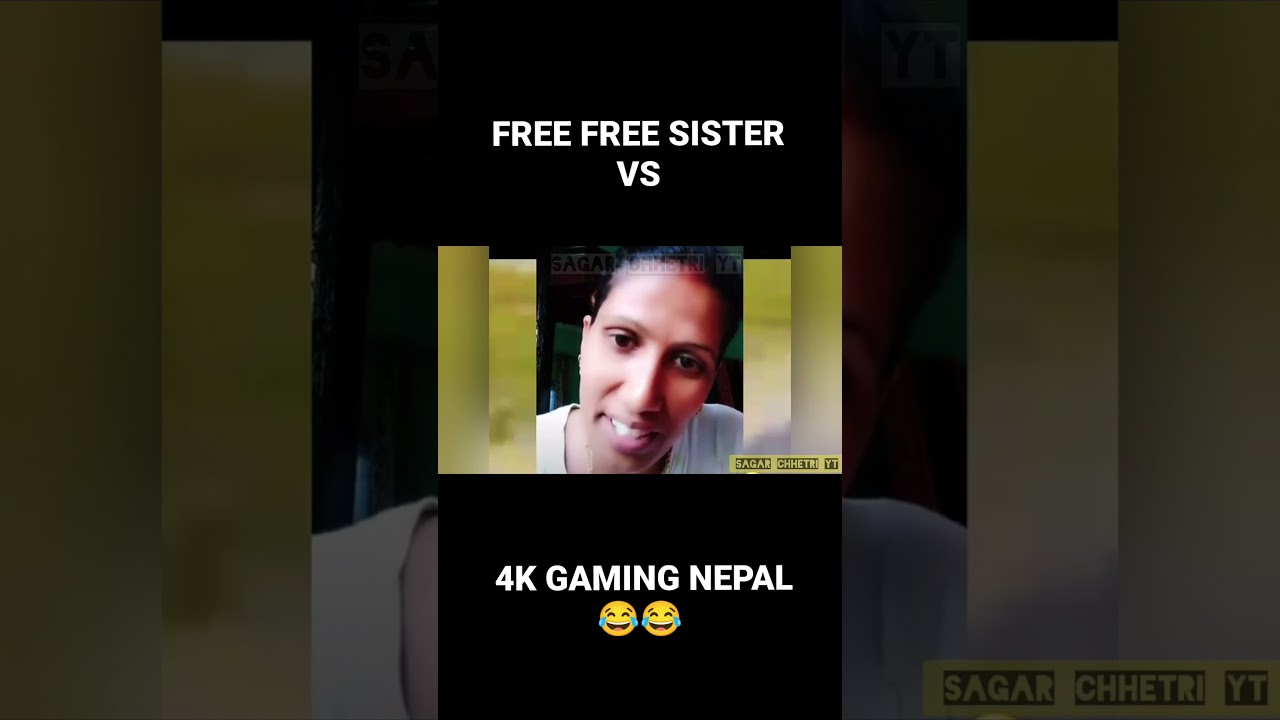 FREE FREE SISTER VS 4K GAMING NEPAL 😂😂 ! #COMEDY #VIRAL #4KGAMINGNEPAL